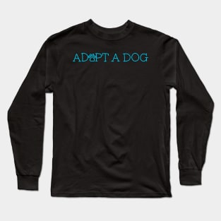 Adopt A Dog Long Sleeve T-Shirt